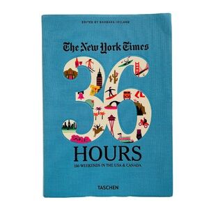 The New York Times 36 Hours: 150 Weekends in the USA & Canada Book by Taschen